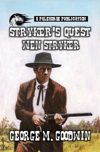  George M. Goodwin - Stryker's Quest - Wen Stryker - Stryker Series, #2.