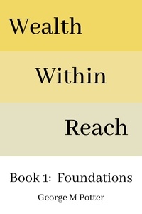  George M Potter - Wealth Within Reach - Wealth Within Reach, #1.