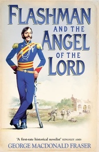 George MacDonald Fraser - Flashman and the Angel of the Lord.