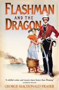 George MacDonald Fraser - Flashman and the Dragon.