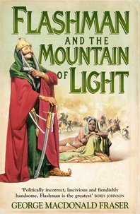George MacDonald Fraser - Flashman and the Mountain of Light.