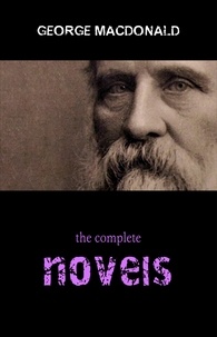 George MacDonald - George MacDonald: The Complete Novels.