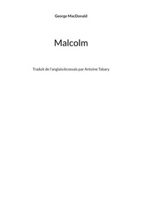 Malcolm - Traduit de l'anglais/écossais par Antoine Tabary
