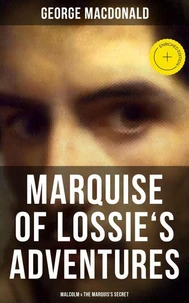 MARQUISE OF LOSSIE'S ADVENTURES: Malcolm &amp; The Marquis's Secret