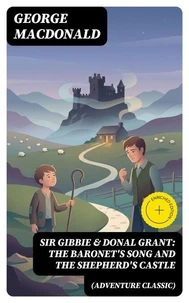 SIR GIBBIE & DONAL GRANT: The Baronet's Song and The Shepherd's Castle (Adventure Classic)