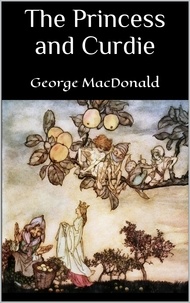 George MacDonald - The Princess and Curdie.