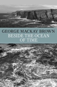  George Mackay Brown et George Mackay-Brown - Beside the Ocean of Time.