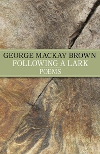  George Mackay Brown et George Mackay-Brow - Following A Lark.
