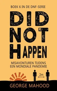 Did Not Happen: Misavonturen tijdens een mondiale pandemie