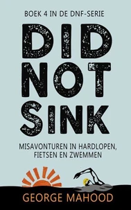 Did Not Sink: Misavonturen in hardlopen, fietsen en zwemmen