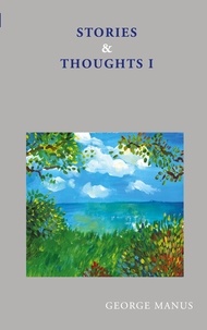 George Manus - Stories &amp; Thoughts I - Thoughts are duty-free,.