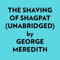  George Meredith et  AI Marcus - The Shaving Of Shagpat (Unabridged).