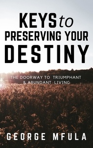  George Mfula - Keys to Preserving Your Destiny.