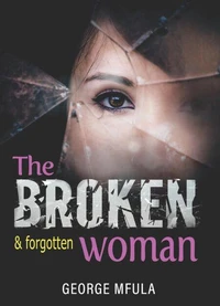 The Broken &amp; Forgotten Woman