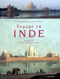 George Michell et Antonio Martinelli - VOYAGE EN INDE. - Deux cents ans de patrimoine architectural et topographique en Inde.