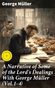 A Narrative of Some of the Lord's Dealings With George Müller (Vol.1-4)