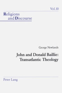 George Newlands - John and Donald Baillie: Transatlantic Theology.