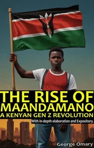 The Rise of Maandamano - A Kenyan Gen Z Revolution By George Omary
