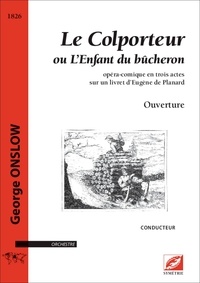 George Onslow et Lucas Chope - Le colporteur ou L’Enfant du bûcheron - Conducteur A3 Orchestre.