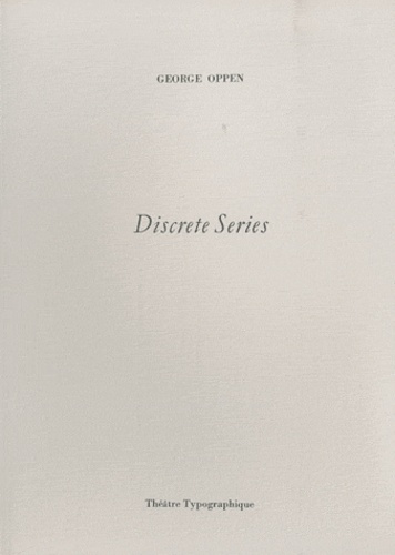 George Oppen - Discrete Series.