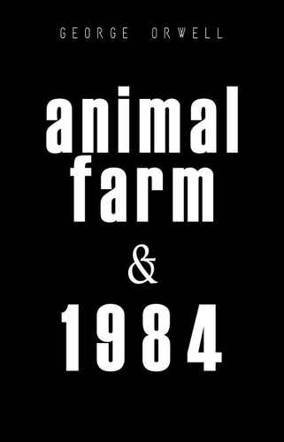 George Orwell - 1984 & Animal Farm.