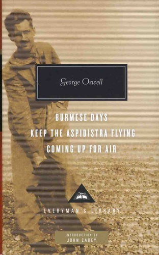 George Orwell - Burmese Days ; Keep the Aspidistra Flying ; Coming Up for Air.