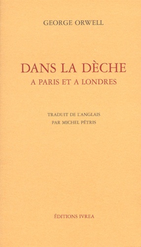 George Orwell - Dans la dèche à Paris et à Londres.