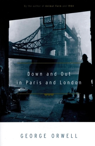 George Orwell - Down And Out In Paris And London.