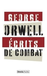 George Orwell - Ecrits de combat - Suivis de Charles Dickens.