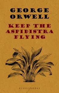 Livres audio en ligne gratuits à télécharger ipod Keep the Aspidistra Flying (Litterature Francaise) par George Orwell 9789895622733 PDB