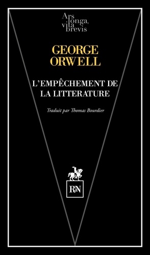 George Orwell - L'empêchement de la littérature - Sur la liberté d'expression et de pensée.