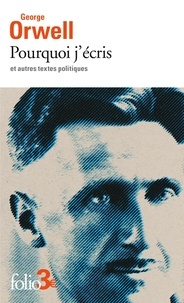 George Orwell - Pourquoi j’écris et autres textes politiques.