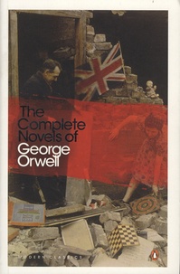 George Orwell - The Complete Novels of George Orwell: Animal Farm, Burmese Days, A Clergyman's Daughter, Coming Up for Air, Keep the Aspidistra Flying, Nineteen Eighty-Four.