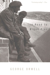 George Orwell - The Road To Wigan Pier.