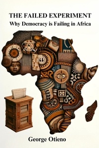  George Otieno - The Failed Experiment: Why Democracy is Struggling in Africa - World Series, #2.