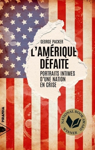 George Packer - L'Amérique défaite - Portraits intimes d'une nation en crise.
