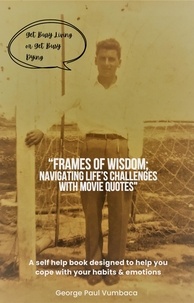  George Paul Vumbaca - “Frames Of Wisdom”: Navigating Life’s Challenges With Movie Quotes.