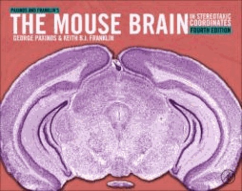 George Paxinos et Keith B. J. Franklin - Paxinos and Franklin's the Mouse Brain in Stereotaxic Coordinates.