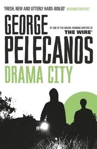 George Pelecanos - Drama City - From Co-Creator of Hit HBO Show ‘We Own This City’.