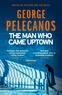 George Pelecanos - Man Who Came Uptown.