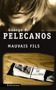 George Pelecanos - Mauvais fils.