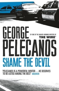 George Pelecanos - Shame the Devil.