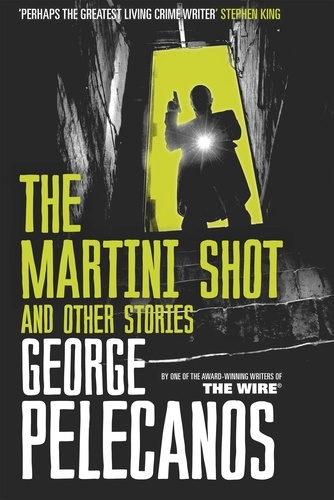 The Martini Shot and Other Stories. From Co-Creator of Hit HBO Show ‘We Own This City’
