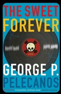 George Pelecanos - The Sweet Forever.