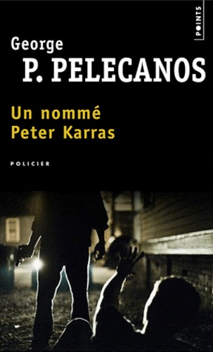George Pelecanos - Un nommé Peter Karras.