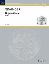 George percy aldridge Grainger - Edition Schott  : Album pour orgue - organ..