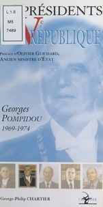 George-Philip Chartier - Les présidents de la Ve République - Georges Pompidou, 1969-1974.