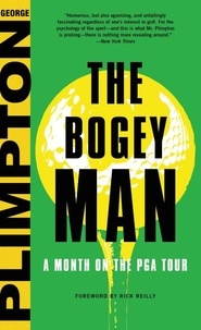 George Plimpton et Rick Reilly - The Bogey Man - A Month on the PGA Tour.