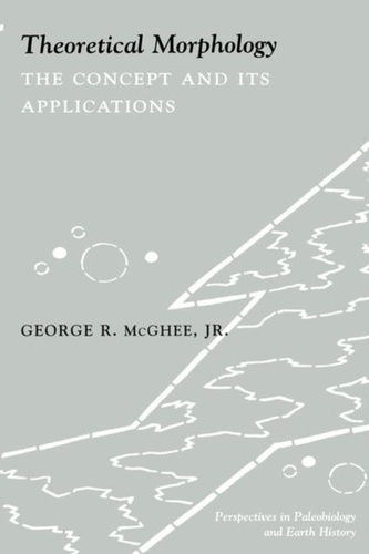George-R McGhee - Theoretical Morphology : The Concept And Its Applications.