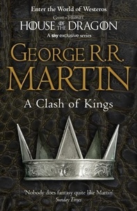 George R. R. Martin - A Clash of Kings : Book 2 of A Song of Ice and Fire.